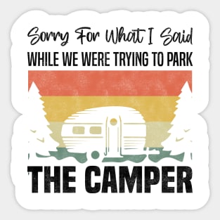 Sorry For What I Said While We Were Trying To Park The Camper - Funny Camping Retro Vintage Design Sticker